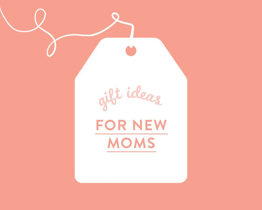 Gift Ideas for New Moms